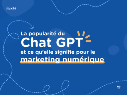 La popularité du Chat GPT et ce qu’elle signifie pour le marketing numérique